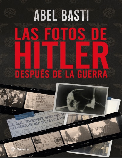 Las fotos de Hitler después de la guerra - Abel Basti (PDF + Epub) [VS]