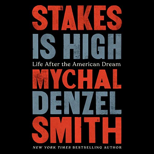 Stakes Is High: Life After the American Dream (Audiobook)