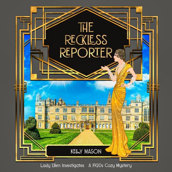 6 The Reckless Reporter A 1920s Cozy Mystery Lady Ellen Investigates Book 6 By Kelly Mason 6 The Reckless Reporter A 1920s Cozy Mystery Lady Ellen Investigates Book 6 By Kelly Mason