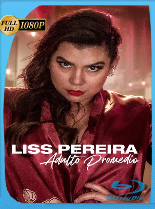 Liss Pereira: Adulto promedio (2022) WEB-DL HD 1080p Latino [GoogleDrive]