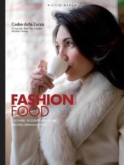 Csaba dalla Zorza – Fashion Food Milano Cucinare, ricevere e mangiare nell’era urbana-digitale (2023)
