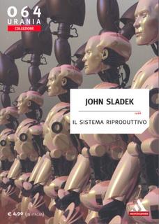 John Sladek - Il sistema riproduttivo (2008)