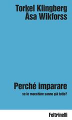Torkel Klingberg, Asa Wikforss – Perché imparare se le macchine sanno già tutto? (2026)