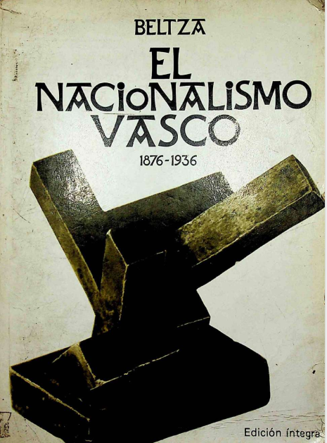 el nacionalismo vasco - El nacionalismo vasco (1876-1936) - Emilio López Adán (Beltza)