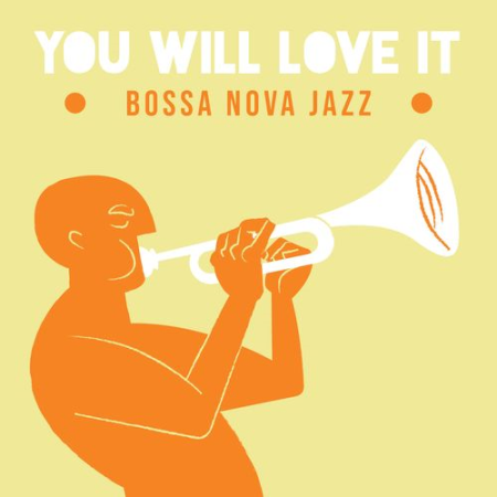 Jazz Instrumental Relax Center - You Will Love It: Bossa Nova Jazz (2021)