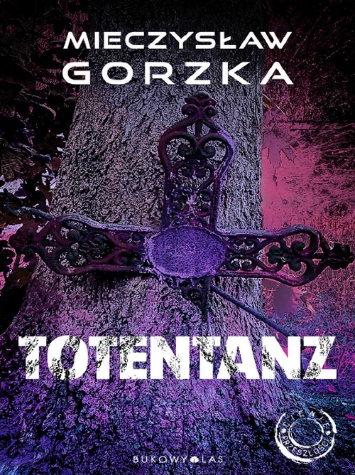 Totentanz . Cienie Przeszłości. (Tom 3) - Mieczysław Gorzka
