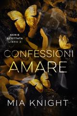 Mia Knight – Serie Scottata Vol. 3. Confessioni Amare (2026)
