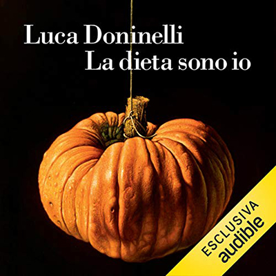 Luca Doninelli - La dieta sono io (2021) (mp3 - 64 kbps)