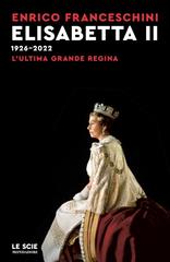 Enrico Franceschini – Elisabetta II 1926-2022 (2022)