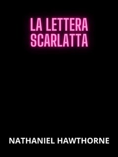 Nathaniel Hawthorne - La lettera scarlatta (2024)