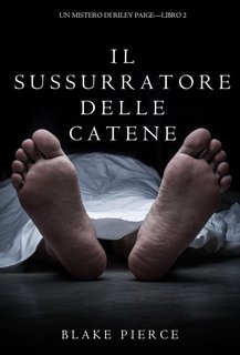 Blake Pierce - Riley Paige vol.2. Il Sussurratore delle catene (2016)