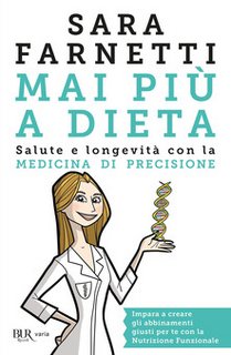 Sara Farnetti - Mai più a dieta. Salute e longevità con la medicina di precisione (2018)