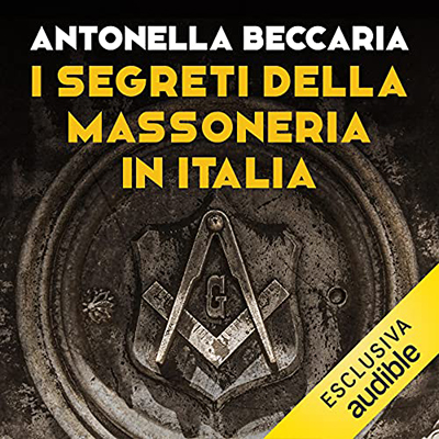 Antonella Beccaria - I segreti della massoneria in Italia (2021) (mp3 - 128 kbps)