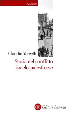 Claudio Vercelli - Storia del conflitto israelo-palestinese (2014)