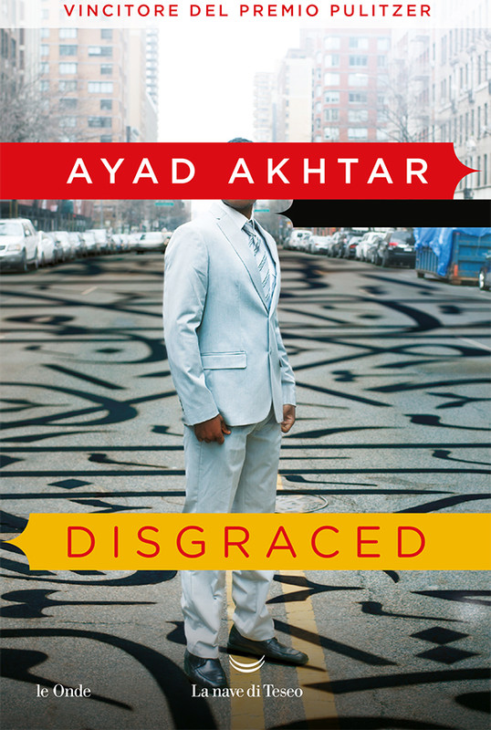 Ayad Akthar – Disgraced (2021)