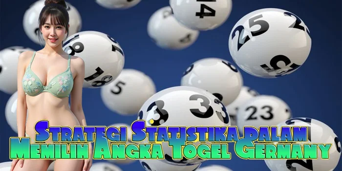 Strategi Statistika dalam Memilih Angka Togel Germany