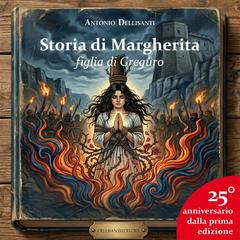 Antonio Dellisanti – Storia di Margherita figlia di Gregùro (2026)