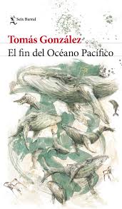 EL FIN DEL OCEANO PACIFICO, TOMAS GONZALEZ