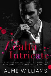 Ajme Williams - Mafia Mysteries Vol. 1. Lealtà Intricate (2024)