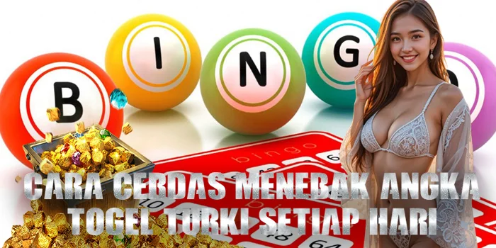 Cara Cerdas Menebak Angka Togel Turki Setiap Hari