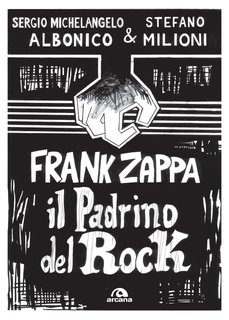 Sergio Michelangelo Albonico, Stefano Milioni - Frank Zappa. Il padrino del rock (2022)