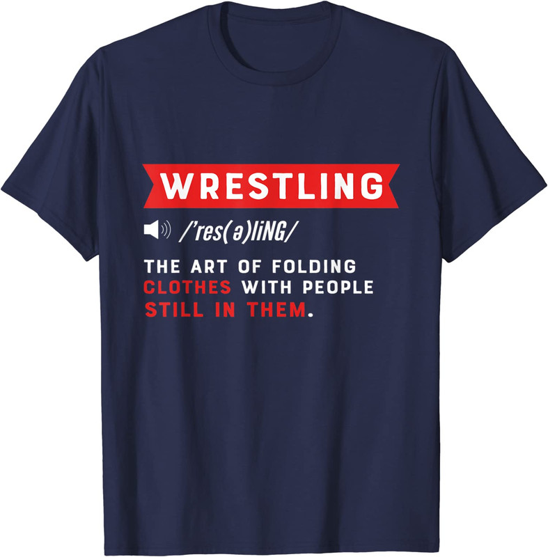 Wrestling Definition The Art Of Folding Gift Wrestler Unisex T-Shirt | eBay