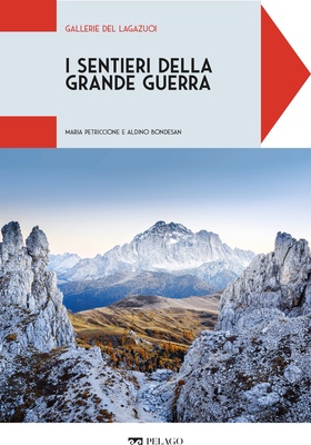 Maria Petriccione, Aldino Bondesan - I sentieri della Grande Guerra. Gallerie del Lagazuoi (2025)