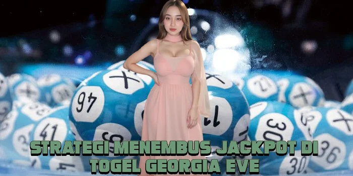 Strategi Menembus Jackpot di Togel Georgia Eve