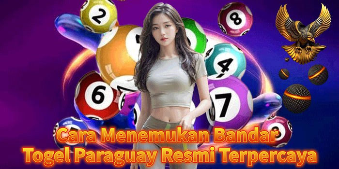 Cara Menemukan Bandar Togel Paraguay Resmi Terpercaya