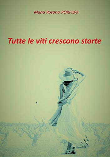 Maria Rosaria Porfido – Tutte le viti crescono storte (2021)