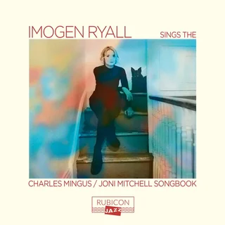 Imogen Ryall • Imogen Ryall sings the Charles Mingus / Joni Mitchell Songbook (2023)   .flac  96.0 kHz/24 bit