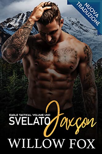 Willow Fox - Svelato: Jaxson (Eagle Tactical Serie Vol. 1) (2022)