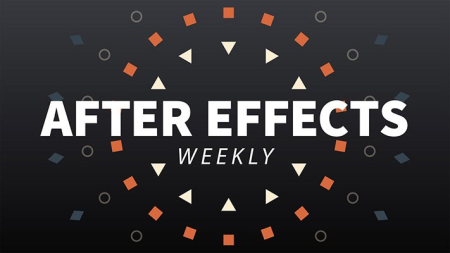 After Effects Weekly (Updated 05/2022)