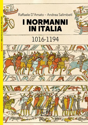 Raffaele D'Amato, Andrea Salimbeti - I Normanni in Italia. 1016-1194 (2023)