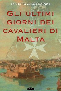 Ifigenia Zauli Sajani - Gli ultimi giorni dei cavalieri di Malta (2024)