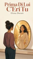 Elena Dorati – Prima di lui c’eri tu (2026)