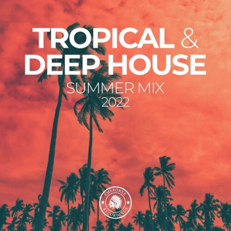 VA - Tropical & Deep House Summer Mix (2022)