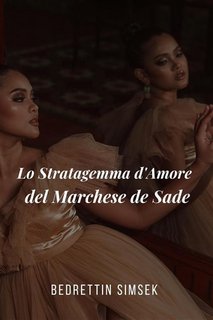 Bedrettin Simsek - Lo stratagemma d'amore del Marchese de Sade (2023)