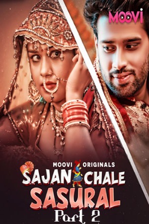 Sajan Chale Sasural (2024) Hindi Season 01 Part 02 | WEB-DL | 1080p | 720p | 480p | Moovi WEB Series | Download | Watch Online