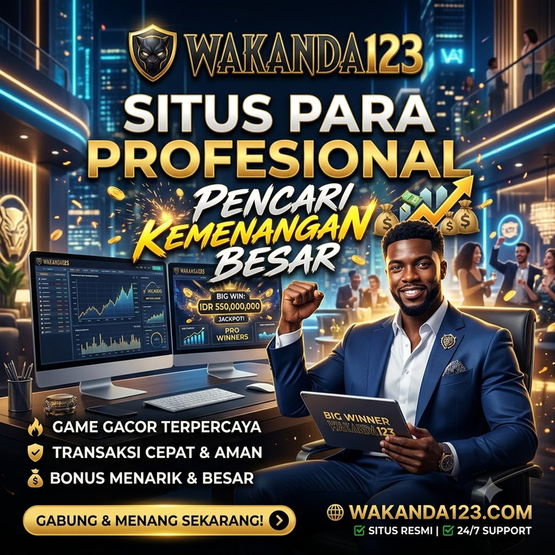 WAKANDA123 Situs Para Profesional Pencari Kemenangan Besar