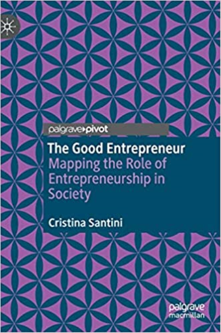The Good Entrepreneur: Mapping the Role of Entrepreneurship in Society