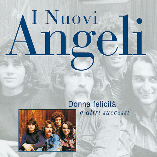 I Nuovi Angeli - Donna Felicita' E Altri Successi [Album] (Universal Music Italia srL., 2008) FLAC