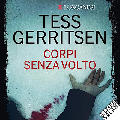 Tess Gerritsen - Corpi senza volto꞉ I casi di Jane Rizzoli e Maura Isles 3 (2023) (mp3 - 128 kbps)