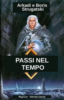 Arkadi Strugatski, Boris Strugatski - Passi nel tempo (2024)