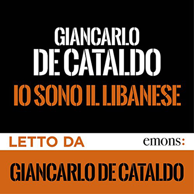 Giancarlo De Cataldo - Io sono il Libanese (2018) (mp3 - 128 kbps)