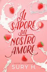 Sury H. – I sapori dell’amore Vol. 2. Il sapore del nostro amore (2026)