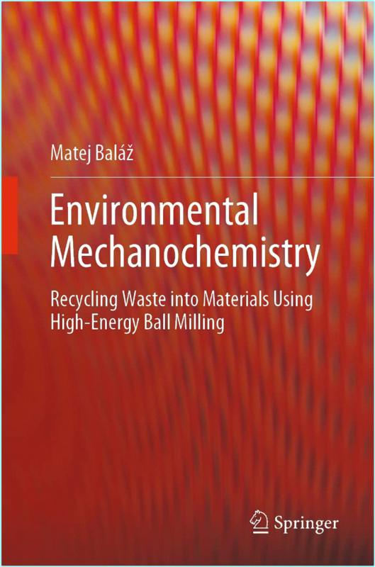 Balaz M Environmental Mechanochemistry Recycling Waste Into Materials 2021