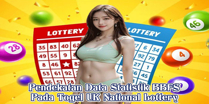 Pendekatan Data Statistik BBFS Pada Togel UK National Lottery Pendekatan Data Statistik BBFS Pada Togel UK National Lottery