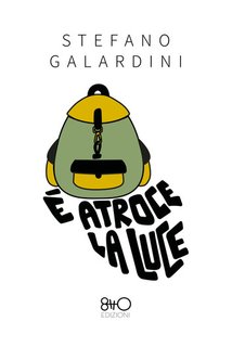 Stefano Galardini - È atroce la luce (2024)