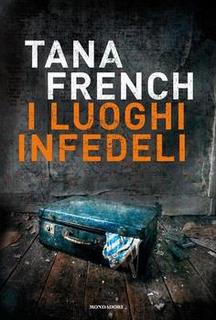Tana French - I luoghi infedeli (2011)